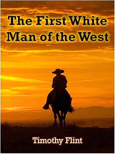The First White Man of the West (English Edition)