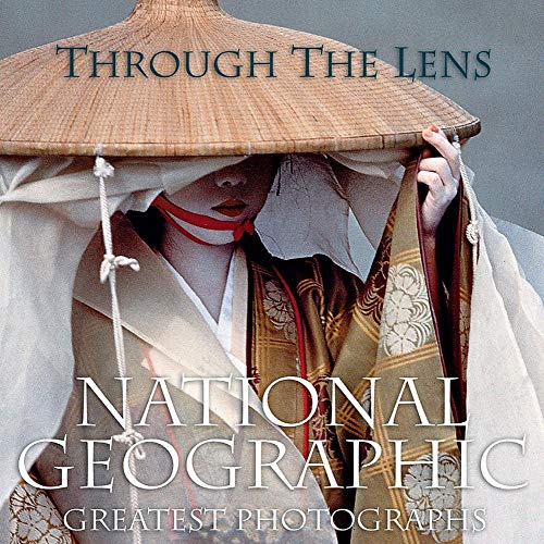 Through the Lens: National Geographic Greatest Photographs (Ng Collectors Series)
