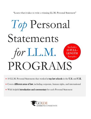 Top Personal Statements for LLM Programs: 10 LL.M. Personal Statement Samples that worked at Top Law Schools in the U.S. and U.K.: Volume 1 (Guide to the LLM Admissions Process)