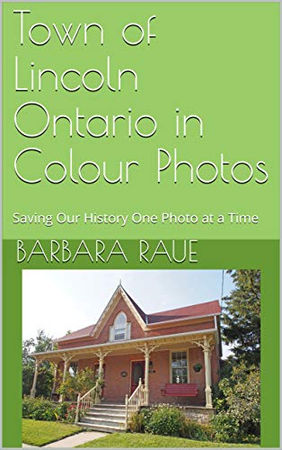 Town of Lincoln Ontario in Colour Photos: Saving Our History One Photo at a Time (English Edition)