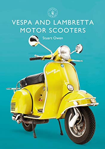 Vespa and Lambretta Motor Scooters (Shire Library Book 856) (English Edition)