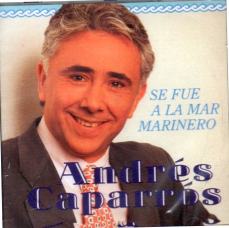 ANDRES CAPARROS - Se fue a la Mar Marinero.