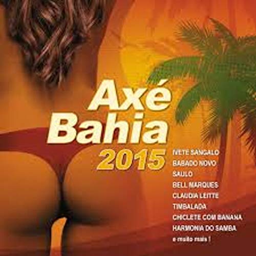 Axe Bahia 2015 [Audio CD] ivete Sangalo; Babado Novo; Saulo; Bell Marques; Cl...