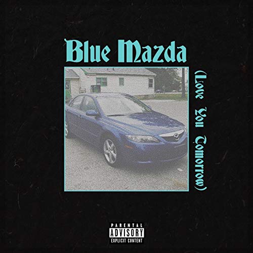 Blue Mazda (Love You Tomorrow) [Explicit]