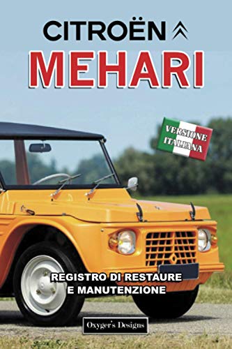 CITROËN MEHARI: REGISTRO DI RESTAURE E MANUTENZIONE (Edizioni italiane)