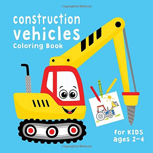 Construction Vehicles Coloring Book for Kids Ages 2-4: Dump Truck, Tractor, Digger, and more on a Construction Site EASY COLORING thick line For Toddler Boys