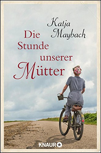 Die Stunde unserer Mütter: Roman (Mütter und Töchter 1) (German Edition)