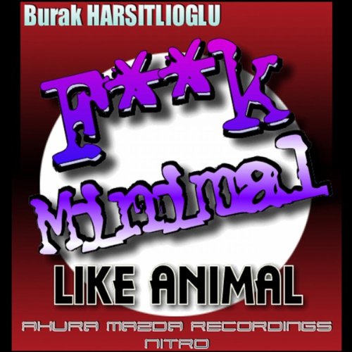 F**k Minimal Like Animal (Original Mix)