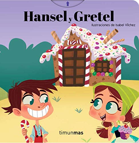 Hansel y Gretel: Ilustraciones de Isabel Vílchez (Cuentos clásicos con mecanismos)