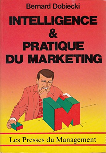 Intelligence et pratique du marketing (P.M. Affaires)