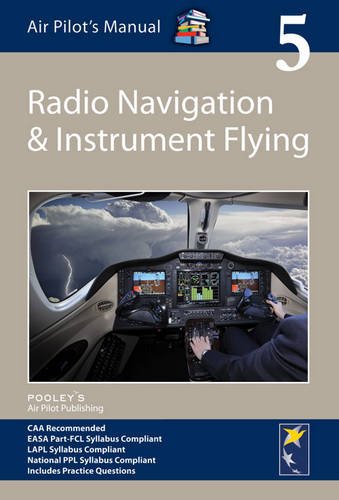 Jonathan, S: Air Pilot's Manual - Radio Navigation and Instr: Volume 5 (Air Pilot's Manual - Radio Navigation and Instrument Flying)