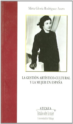 La gestión artístico-cultural y la mujer en España: 63 (Atenea)