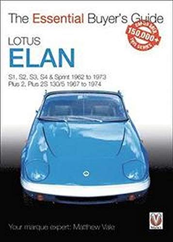 Lotus Elan: S1, S2, S3, S4 & Sprint 1962 to 1973 - Plus 2, Plus 2S 130/5 1967 to 1974 (Essential Buyer's Guide)
