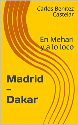 Madrid - Dakar: En Mehari y a lo loco
