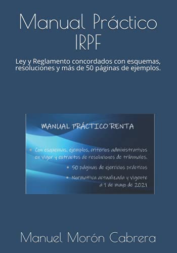 Manual Práctico IRPF: Ley y Reglamento concordados con esquemas, resoluciones y más de 50 páginas de ejemplos.