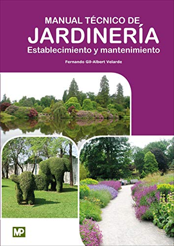 Manual Técnico de Jardinería. Establecimiento y Mantenimiento