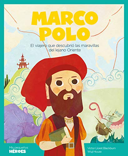 Marco Polo: El viajero que descubrió las maravillas del lejano Oriente: 2 (Mis pequeños héroes)