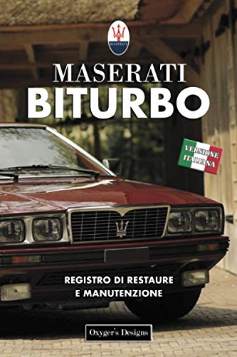 MASERATI BITURBO: REGISTRO DI RESTAURE E MANUTENZIONE (Edizioni italiane)
