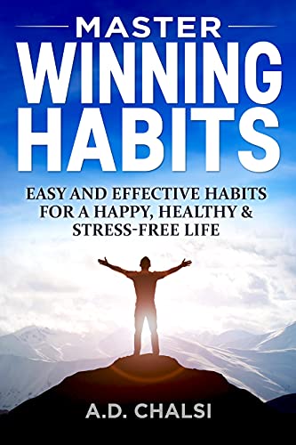 Master Winning Habits: Easy and Effective Habits for a Happy, Healthy & Stress-Free Life (English Edition)
