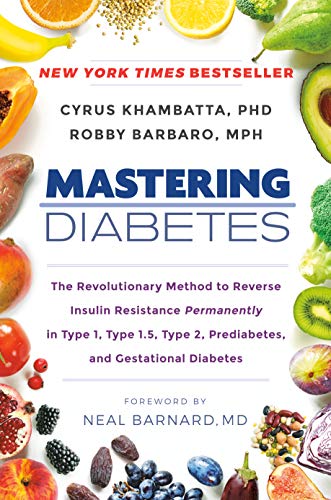 Mastering Diabetes: The Revolutionary Method to Reverse Insulin Resistance Permanently in Type 1, Type 1.5, Type 2, Prediabetes, and Gestational Diabetes (English Edition)
