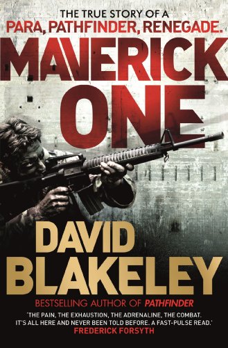 Maverick One: The True Story of a Para, Pathfinder, Renegade (English Edition)