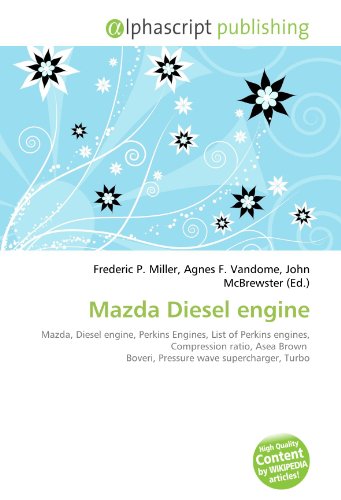 Mazda Diesel engine: Mazda, Diesel engine, Perkins Engines, List of Perkins engines, Compression ratio, Asea Brown  Boveri, Pressure wave supercharger, Turbo