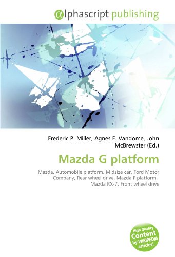 Mazda G platform: Mazda, Automobile platform, Midsize car, Ford Motor Company, Rear wheel drive, Mazda F platform,  Mazda RX-7, Front wheel drive