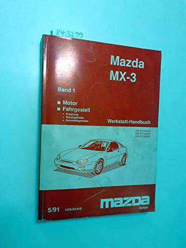Mazda MX-3 Werkstatthandbuch Band 1: Motor Fahrgestell (Kupplung Schaltgetriebe Automatikgetriebe) JMZ EC13A200 JMZ EC13A500 JMZ EC13B200 5/91 1279-20-91E