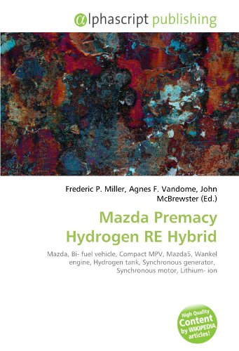 Mazda Premacy Hydrogen RE Hybrid: Mazda, Bi- fuel vehicle, Compact MPV, Mazda5, Wankel engine, Hydrogen tank, Synchronous generator,  Synchronous motor, Lithium- ion