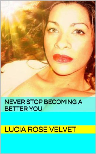 Never Stop Becoming A Better You (English Edition)