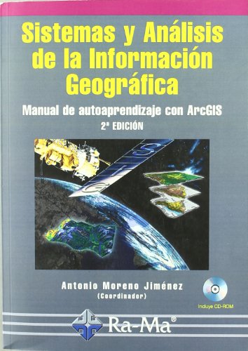 Sistemas y Análisis de la Información Geográfica. Manual de autoaprendizaje con ArcGIS. 2ª. Edición