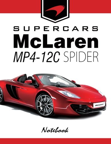 Supercars McLaren MP4-12C Spider Notebook: for boys & Men, Dream Cars McLaren Journal / Diary / Notebook, Lined Composition Notebook,(8.5 x 11 inches) Large: Volume 1
