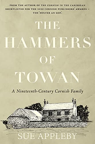 The Hammers of Towan: A Nineteenth-Century Cornish Family (English Edition)