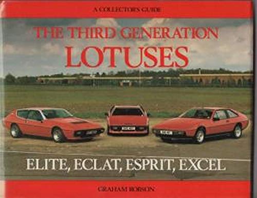The Third Generation Lotuses: Elite, Eclat, Esprit, Excel (A collector's guide)