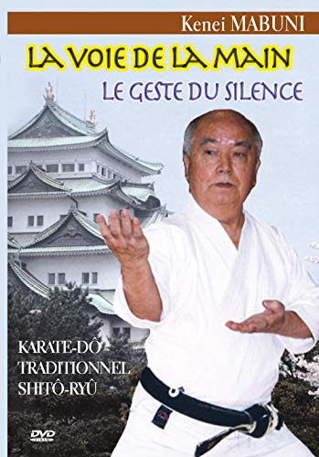 Voie de la main - Le geste du silence : Karaté-dô traditionnel Shitô-Ryû [Francia] [DVD]