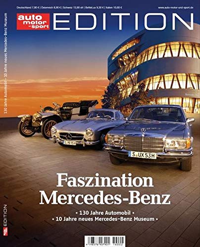 auto motor und sport Edition - Mercedes Benz: 130 Jahre Automobil, 10 Jahre neues Mercedes-Benz Museum