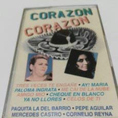 CORAZON, CORAZON Paquita la del barrio, Pepe Aguilar, Mercedes Castro, Cornelio Reyna CASETE