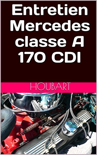 Entretien Mercedes classe A 170 CDI  (French Edition)