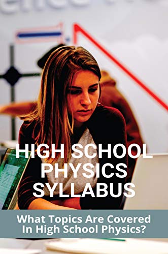 High School Physics Syllabus: What Topics Are Covered In High School Physics?: High School Physics Syllabus (English Edition)