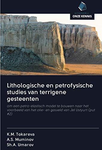Lithologische en petrofysische studies van terrigene gesteenten: om een petro-elastisch model te bouwen naar het voorbeeld van het olie- en gasveld van Jel Ustyurt (put #2)