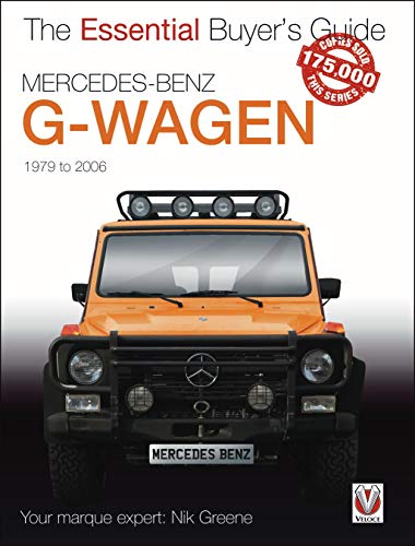 Mercedes-Benz G-Wagen: All models, including AMG specials, 1979 to 2006 (Essential Buyer's Guide)