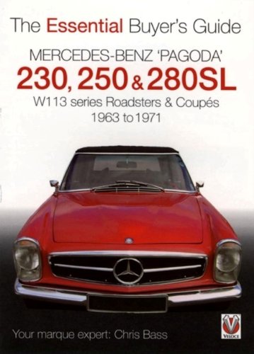Mercedes Benz Pagoda 230SL, 250SL and 280SL Roadsters and Coupes: W113 Series Roadsters and Coupes 1963 to 1971 (Essential Buyer's Guide)