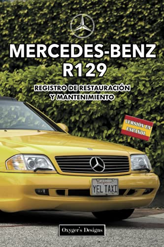 MERCEDES-BENZ R129: REGISTRO DE RESTAURACIÓN Y MANTENIMIENTO (Ediciones en español)