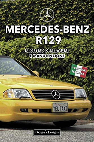 MERCEDES-BENZ R129: REGISTRO DI RESTAURE E MANUTENZIONE (Edizioni italiane)