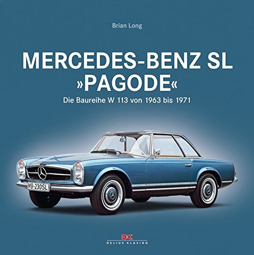 Mercedes-Benz SL "Pagode": Die Baureihe W 113 von 1963 bis 1971