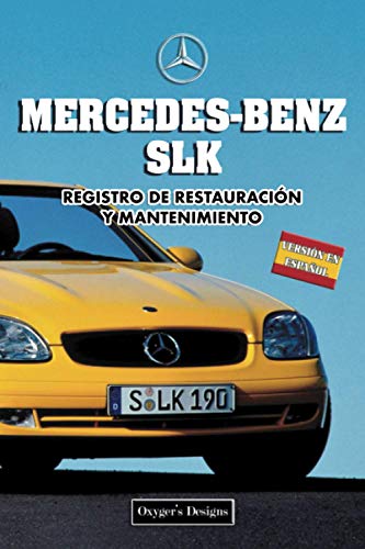 MERCEDES-BENZ SLK: REGISTRO DE RESTAURACIÓN Y MANTENIMIENTO (Ediciones en español)
