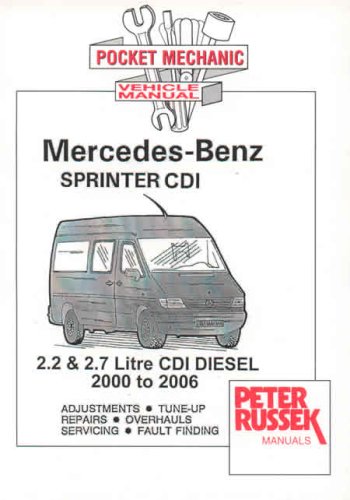 Mercedes-Benz Sprinter, CDI Diesel Models 2000 to 2006, 2.2 and 2.7 Litre Dodge and Freightliner Sprinter (USA) (Pocket Mechanic S.)