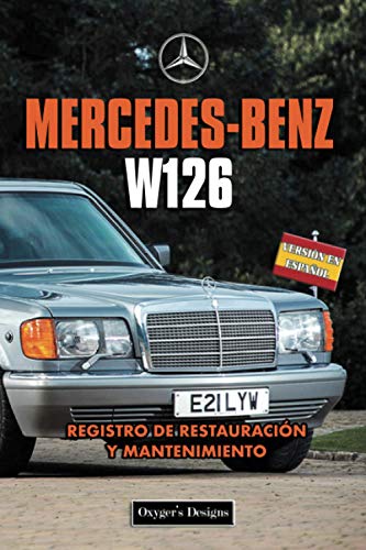 MERCEDES-BENZ W126: REGISTRO DE RESTAURACIÓN Y MANTENIMIENTO (Ediciones en español)