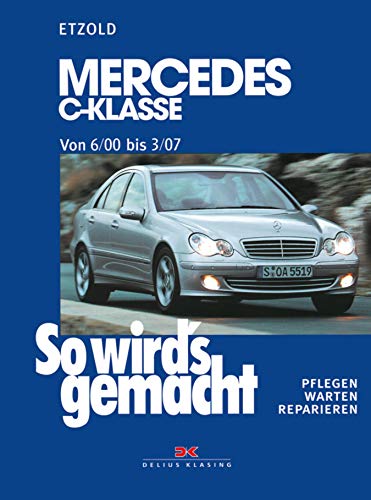 Mercedes C-Klasse W 203 von 6/00 bis 03/07: So wird's gemacht, Band 126 (So wird´s gemacht) (German Edition)