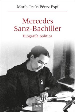 Mercedes Sanz-bachiller: Biografía política: 59 (HISTÒRIA I MEMÒRIA DEL FRANQUISME)